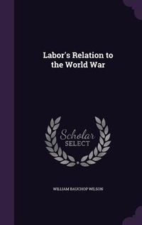 Produktbild: Labor's Relation to the World War