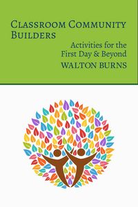 Produktbild: Classroom Community Builders: Activities for the First Day and Beyond (Teacher Tools, #3)