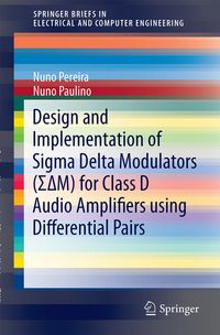 Produktbild: Design and Implementation of Sigma Delta Modulators (&Sigma;&Delta;M) for Class D Audio Amplifiers using Differential Pairs