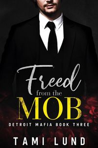 Produktbild: Freed from the Mob (Detroit Mafia Romance, #3)