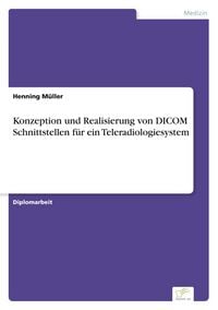 Produktbild: Konzeption und Realisierung von DICOM Schnittstellen f&uuml;r ein Teleradiologiesystem