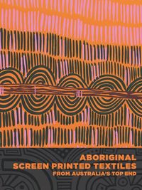 Produktbild: Aboriginal Screen-Printed Textiles from Australia's Top End