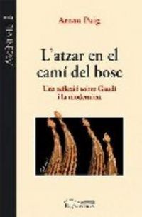 Produktbild: L'atzar en el cam&iacute; del bosc : una reflexi&oacute; sobre Gaud&iacute; i la modernitat