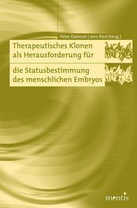 Produktbild: Therapeutisches Klonen als Herausforderung f&uuml;r die Statusbestimmung des menschlichen Embryos