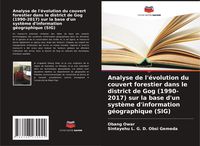 Produktbild: Analyse de l'&eacute;volution du couvert forestier dans le district de Gog (1990-2017) sur la base d'un syst&egrave;me d'information g&eacute;ographique (SIG)