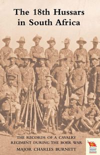 Produktbild: 18th HUSSARS IN SOUTH AFRICA The Records of a Cavalry Regiment During the Boer War