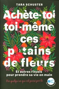 Produktbild: Ach&egrave;te-toi toi-m&ecirc;me ces putains de fleurs