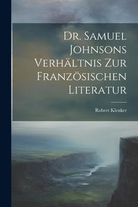 Produktbild: Dr. Samuel Johnsons Verh&auml;ltnis zur Franz&ouml;sischen Literatur
