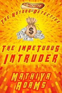 Produktbild: The Impetuous Intruder (The Hot Dog Detective - A Denver Detective Cozy Mystery, #9)