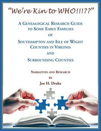 Produktbild: "We're Kin to WHO!!!??" A Genealogical Research Guide to some Early Families of Southampton and Isle of Wight Counties in Virginia and Surrounding Cou