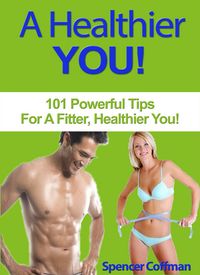 Produktbild: A Healthier You! 101 Powerful Tips For A Fitter, Healthier You
