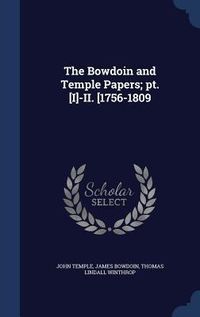 Produktbild: The Bowdoin and Temple Papers; pt. [I]-II. [1756-1809
