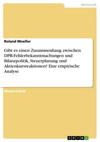 Produktbild: Gibt es einen Zusammenhang zwischen DPR-Fehlerbekanntmachungen und Bilanzpolitik, Steuerplanung und Aktienkursreaktionen? Eine empirische Analyse