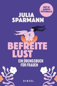 Produktbild: Befreite Lust &ndash; Ein &Uuml;bungsbuch f&uuml;r Frauen