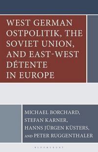 Produktbild: West German Ostpolitik, the Soviet Union, and East-West D&eacute;tente in Europe