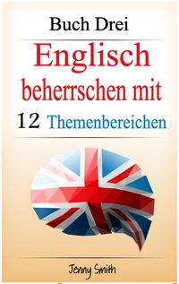 Produktbild: Englisch beherrschen mit 12 Themenbereichen. Buch Drei.