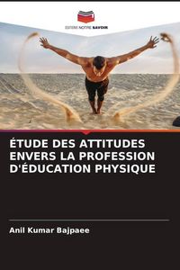 Produktbild: &Eacute;TUDE DES ATTITUDES ENVERS LA PROFESSION D'&Eacute;DUCATION PHYSIQUE