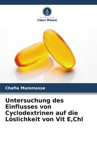 Produktbild: Untersuchung des Einflusses von Cyclodextrinen auf die L&ouml;slichkeit von Vit E,Chl