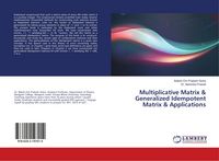 Produktbild: Multiplicative Matrix & Generalized Idempotent Matrix & Applications