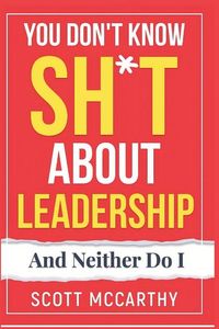 Produktbild: You Don't Know Sh*t About Leadership
