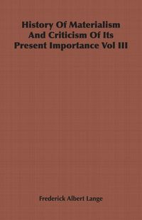 Produktbild: History of Materialism and Criticism of Its Present Importance Vol III