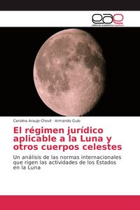 Produktbild: El r&eacute;gimen jur&iacute;dico aplicable a la Luna y otros cuerpos celestes