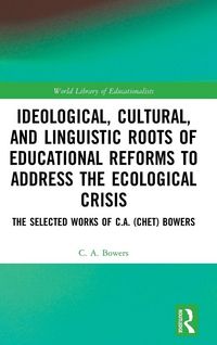 Produktbild: Ideological, Cultural, and Linguistic Roots of Educational Reforms to Address the Ecological Crisis