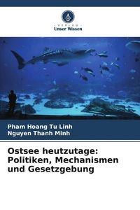 Produktbild: Ostsee heutzutage: Politiken, Mechanismen und Gesetzgebung