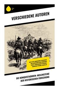 Produktbild: Die Konquistadoren: Meilensteine der historischen Forschung