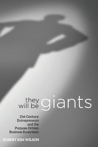 Produktbild: They Will Be Giants: 21st Century Entrepreneurs and the Purpose-Driven Business Ecosystem