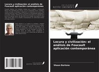 Produktbild: Locura y civilizaci&oacute;n: el an&aacute;lisis de Foucault aplicaci&oacute;n contempor&aacute;nea