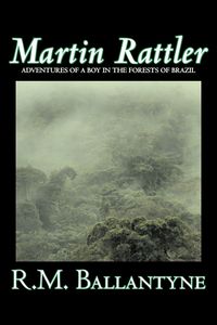 Produktbild: Martin Rattler by R.M. Ballantyne, Fiction, Action & Adventure