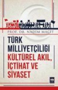 Produktbild: T&uuml;rk Milliyetciligi K&uuml;lt&uuml;rel Akil, Ictihat ve Siyaset