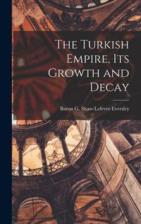 Produktbild: The Turkish Empire, Its Growth and Decay