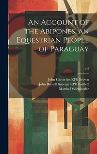 Produktbild: An Account of the Abipones, an Equestrian People of Paraguay; v.2