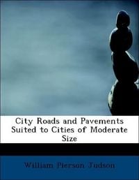 Produktbild: Judson, W: City Roads and Pavements Suited to Cities of Mode