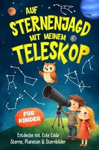Produktbild: Auf Sternenjagd mit meinem Teleskop - So lernen Kinder den Nachthimmel mit ihrem Teleskop kennen