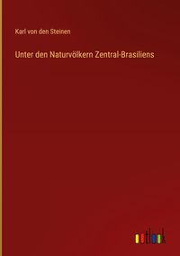 Produktbild: Unter den Naturv&ouml;lkern Zentral-Brasiliens