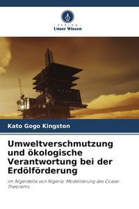 Produktbild: Umweltverschmutzung und &ouml;kologische Verantwortung bei der Erd&ouml;lf&ouml;rderung
