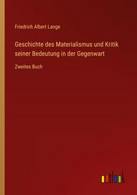 Produktbild: Geschichte des Materialismus und Kritik seiner Bedeutung in der Gegenwart