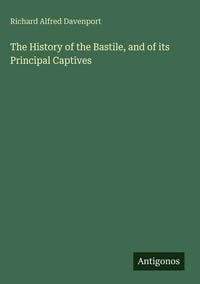 Produktbild: The History of the Bastile, and of its Principal Captives