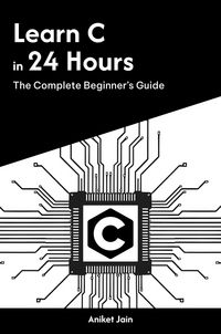 Produktbild: Learn C in 24 Hours: The Complete Beginner's Guide (Master Coding in 24 Hours)