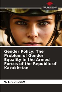 Produktbild: Gender Policy: The Problem of Gender Equality in the Armed Forces of the Republic of Kazakhstan