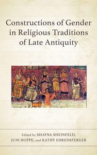 Produktbild: Constructions of Gender in Religious Traditions of Late Antiquity