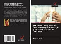 Produktbild: Jak firmy z listy Fortune 500 wchodz&iquest; w interakcje z interesariuszami na Twitterze
