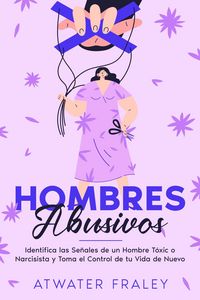 Produktbild: Hombres Abusivos: Identifica las Se&ntilde;ales de un Hombre T&oacute;xico o Narcisista y Toma el Control de tu Vida de Nuevo