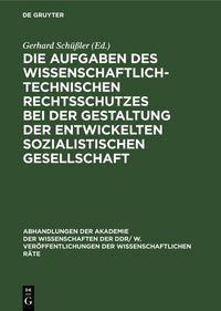 Produktbild: Die Aufgaben des wissenschaftlich-technischen Rechtsschutzes bei der Gestaltung der entwickelten sozialistischen Gesellschaft