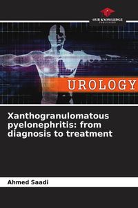 Produktbild: Xanthogranulomatous pyelonephritis: from diagnosis to treatment