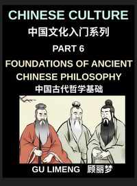 Produktbild: Chinese Culture (Part 6)- Foundations of Ancient Chinese Philosophy, Confucianism, Daoism, Legalism, and Timeless Wisdom for Understanding China's Traditions