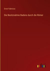 Produktbild: Die Besitznahme Badens durch die R&ouml;mer
